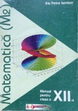 MATEMATICA M2 MANUAL PENTRU CLASA A XII-A - Ilie Petre Iambor, Aramis, Clasa 12