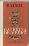 (C5739) HONORE DE BALZAC - CATERINA DE MEDICI, EDITURA ALBATROS, 1975, TRADUCERE DE TATIANA POPESCU ULMU
