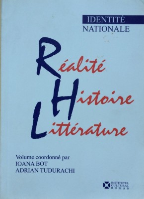 IDENTITE NATIONALE. REALITE HISTOIRE LITTERATURE - Ioana Bot, Adrian Tudurachi foto