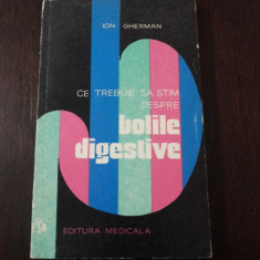 CE TREBUIE SA STIM DESPRE BOLILE DIGESTIVE - Ion Gherman - 1976, 175 p.