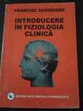 INTRODUCERE IN FIZIOLOGIA CLINICA - Fancisc Schneider - 2002, 143 p.