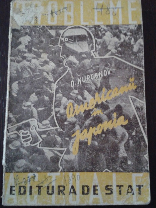 AMERICANII IN JAPONIA - O. Kurganov - Editura de Stat, 1948, 205 p.