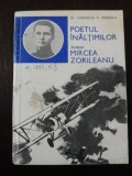 POETUL INALTIMILOR AVIATOR MIRCEA ZORILEANU - Corneliu C. Ionescu -1983, 121 p.