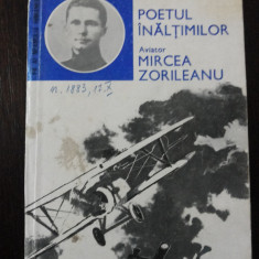 POETUL INALTIMILOR AVIATOR MIRCEA ZORILEANU - Corneliu C. Ionescu -1983, 121 p.