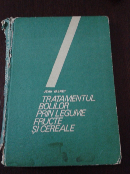 TRATAMENTUL BOLILOR PRIN LEGUME, FRUCTE SI CEREALE - Jean Valnet -1987, 325 p.