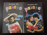 PAIATA -- Eugene Sue [2 volume]- Traducere Teodora Popa-Mazilu -- 1992, 303+335 p.