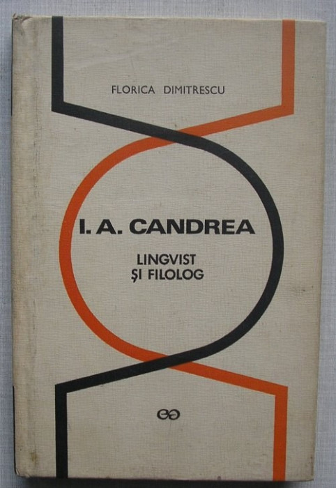 Florica Dumitrescu - I. A. Candrea, Lingvist si Filolog
