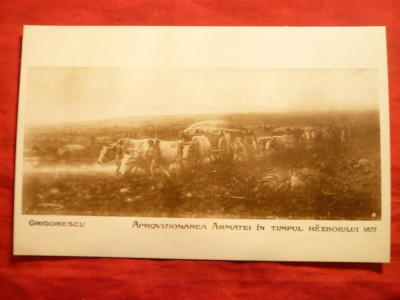 Ilustrata- Pictura N.Grigorescu- Aprovizionare Front 1877 , Ed. Cartea Romaneasca , interbelica foto