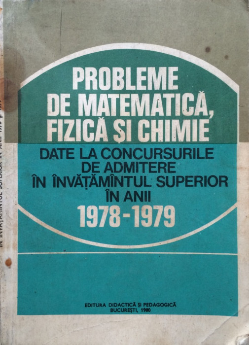 PROBLEME MATEMATICA, FIZICA SI CHIMIE DATE LA CONCURSURILE DE ADMITERE 1978-1979