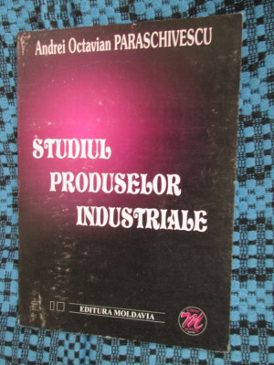 Andrei Octavian PARASCHIVESCU - STUDIUL PRODUSELOR INDUSTRIALE (2001 - CA NOUA!) foto