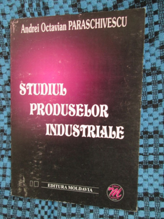 Andrei Octavian PARASCHIVESCU - STUDIUL PRODUSELOR INDUSTRIALE (2001 - CA NOUA!)