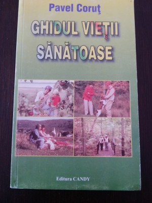 GHIDUL VIETII SANATOASE -- Pavel Coruut -- 1999, 413 p. foto