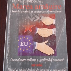 UNIUNEA EUROPEANA - MAREA AMAGIRE - Christopher Booker -, 2004, 366 p.