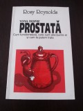 TOTUL DESPRE PROSTATA - CUM FUNCTIONEAZA, CARE SUNT AFECTIUNILE EI SI CUM LE PUTEM TRATA -- Rosy Reynolds - Traducere Tatiana Avacum -- 1995, 185 p., Alta editura