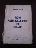 ION MIHALACHE ET COMP. - Nicusor Graur - 1943, 203 p.