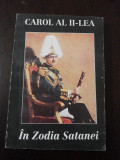 IN ZODIA SATANEI - Carol al II-lea - 1994, 255 p.