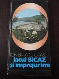 LACUL BICAZ SI IMPREJURIMI + HARTA -- Ion I. Bara, Constantin Grasu, 1981, 125 p., Alta editura