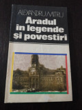 ARADUL IN LEGENDE SI POVESTIRI -- Alexandru Mitru -- 1982, 196 p., Alta editura