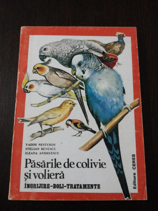 PASARILE DE COLIVIE SI VOLIERA - Vadim Nesterov, St. Benescu - 1996, 175 p.