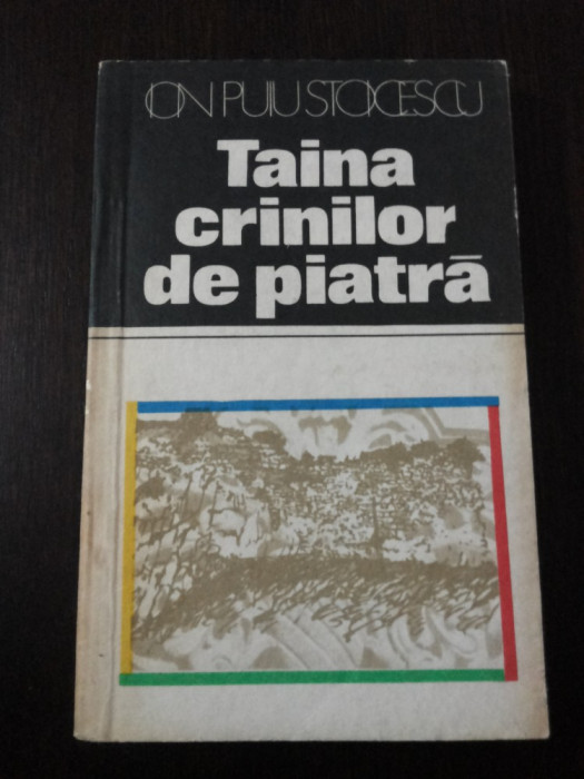 TAINA CRINILOR DE PIATRA - Ion Puiu Stoicescu [autograf ] -- 1982, 216 p.