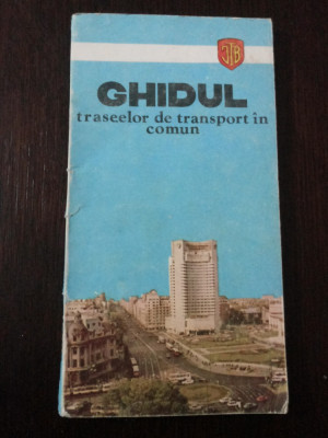 GHIDUL TRASEELOR DE TRANSPORT IN COMUN - I. T. B. - 1982, 121 p. foto