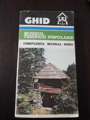 GHID MUZEUL TEHNICII POPULARE - COMPLEXUL MUZEAL SIBIU -1986, 295 p. foto