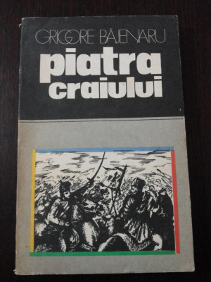 PIATRA CRAIULUI - Grigore Bajenaru - 1978, 202 p. foto