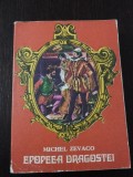 EPOPEEA DRAGOSTEI - Michel Zevaco - Cartea Romaneasca, 1976, 536 p., Alta editura