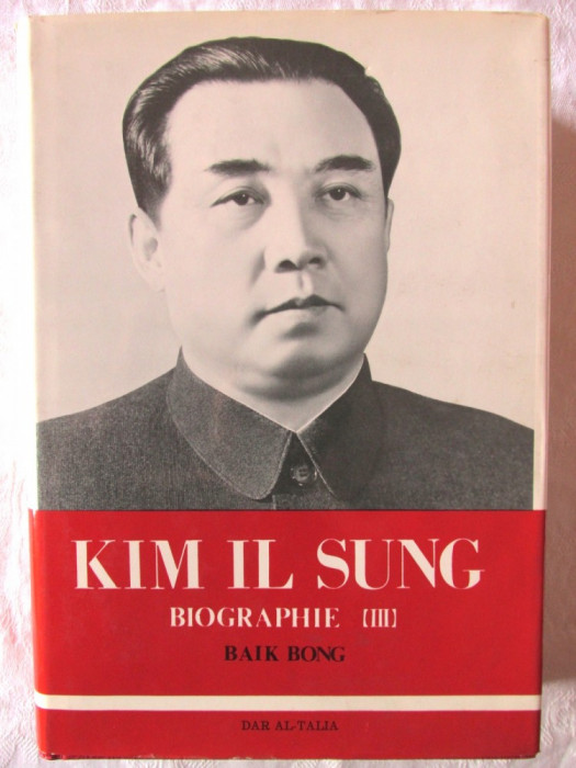 &quot;KIM IL SUNG. BIOGRAPHIE {III}&quot;, Baik Bong, 1973. Carte noua