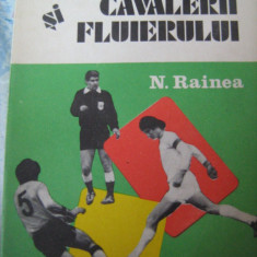 Fotbalul si cavalerii fluierului - Nicolae Rainea