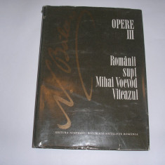 N Balcescu Opere vol III ROMANII SUPT MIHAI VOEVOD VITEAZUL, Ed. Academiei 1986,RF4/4