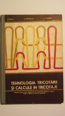 I. Barbu, s.a. - Tehnologia tricotarii si calcule in tricotaje (manual) foto