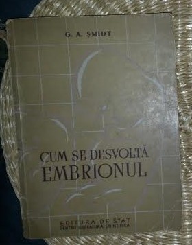 G. A. Smidt CUM SE DESVOLTA DEZVOLTA EMBRIONUL trad. din rusa 1953 foto