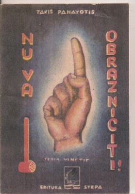 (C5642) NU VA OBRAZNICITI DE TAKIS PANAYOTIS, editura stepa , 1991, SCURTA POVESTE POLITISTA foto