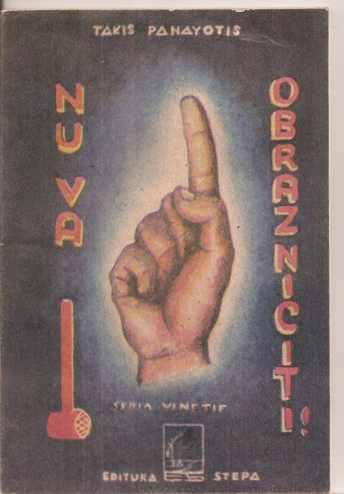 (C5642) NU VA OBRAZNICITI DE TAKIS PANAYOTIS, editura stepa , 1991, SCURTA POVESTE POLITISTA