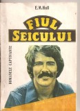 (C5640) FIUL SEICULUI DE E. M. HULL, EDITURA MODERNA, 1990, Alta editura