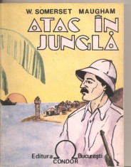 (C5616) ATAC IN JUNGLA DE W. SOMERSET MAUGHAM, EDITURA CONDOR, 1991