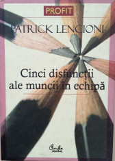 CINCI DISFUNCTII ALE MUNCII IN ECHIPA - Patrick Lencioni foto