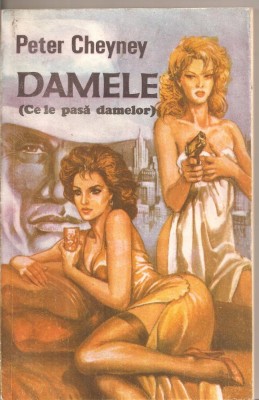 (C5574) DAMELE (CE LE PASA DAMELOR) DE PETER CHEYNEY, EDITURA PLOSCAU, 1992, TRADUCERE DE SERGIU MARCUS foto