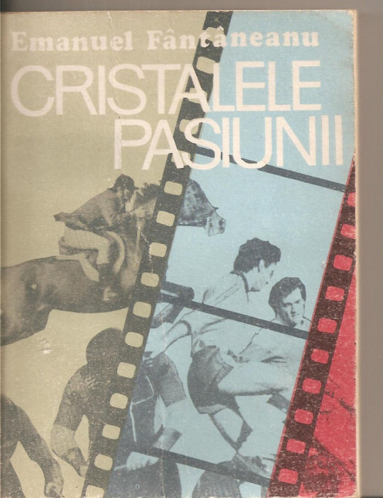 (C5609) CRISTALELE PASIUNII DE EMANUEL FANTANEANU, EDITURA ALBATROS, 1988