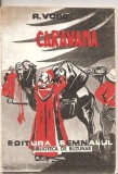 (C5597) CARAVANA DE R. VOSS, EDITURA SEMNALUL, 1990,