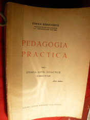 St.Barsanescu - Pedagogia Practica -vol 1 -Stiinta Artei Didactice -cu planuri de lectii -Ed.1943 foto