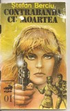 (C5587) CONTRABANDA CU MOARTEA DE STEFAN BERCIU, COLECTIA ALIGATOR, 1990, Alta editura