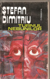 (C5583) TURNUL NEBUNILOR DE STEFAN DIMITRIU, EDITURA EVENIMENTUL, 1993, Alta editura