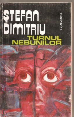 (C5583) TURNUL NEBUNILOR DE STEFAN DIMITRIU, EDITURA EVENIMENTUL, 1993 foto