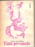 (C5559) VIATA PERSONALA DE MIHAI DUTESCU, EDITURA SCRISUL ROMANESC, 1981, Alta editura