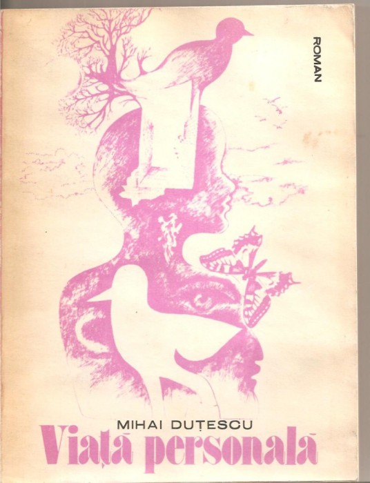 (C5559) VIATA PERSONALA DE MIHAI DUTESCU, EDITURA SCRISUL ROMANESC, 1981