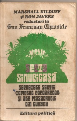 (C5571) SECTA SINUCIGASA DE MARSHALL KILDUFF SI RON JAVERS. SECRETELE SECTEI &amp;quot;TEMPLUL POPOARELOR&amp;quot; SI ALE MASACRULUI DIN GUYANA, EDITURA POLITICA, 1981 foto