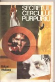 (C5555) SECRETUL CERCULUI PURPURIU DE EDGAR WALLACE, EDITURA COLOCVII, 1991, TRADUCERE DE IRINA PETRAS, Alta editura