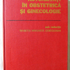 ACTUALITATI IN OBSTETRICA SI GINECOLOGIE, Sub red. Henrietta Ciortoloman, 1982